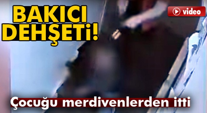 4 yaşındaki çocuğu merdivenlerden aşağı itti