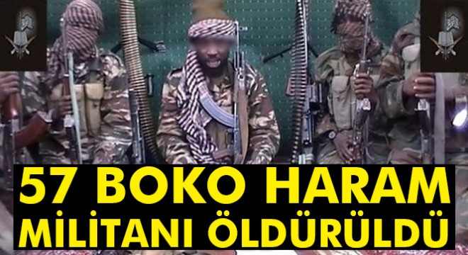 57 Boko Haram militanı öldürüldü