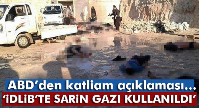 ABD: İdlib'te sarin gazı kullanıldı
