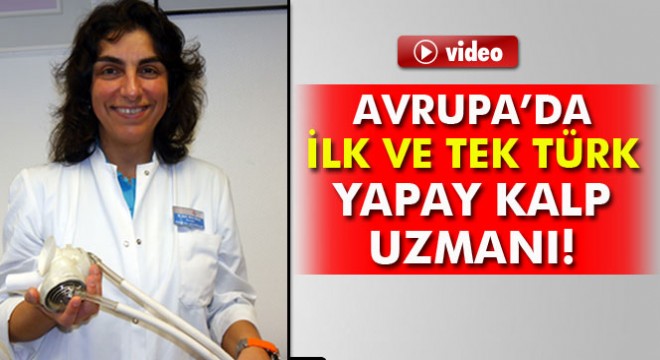 Avrupa'da ilk ve tek Türk yapay kalp uzmanı