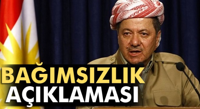 Barzani'den bağımsızlık açıklaması