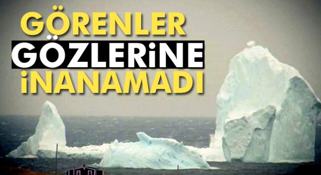 Dev buz dağı herkesi şaşırttı