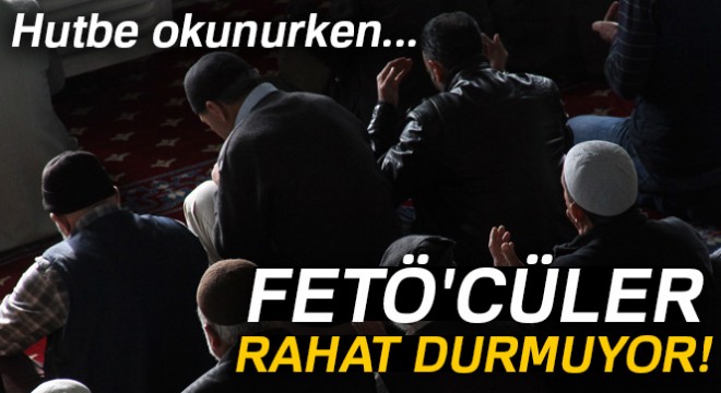 FETÖ'cüler rahat durmuyor