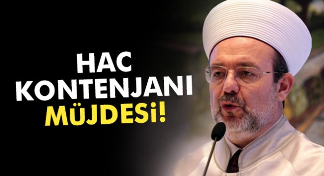 Görmez'den hac kontenjanı müjdesi