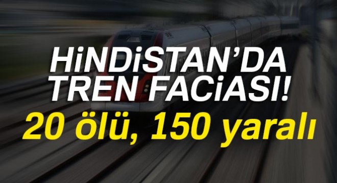 Hindistan'da tren raydan çıktı: 20 ölü, 150 yaralı