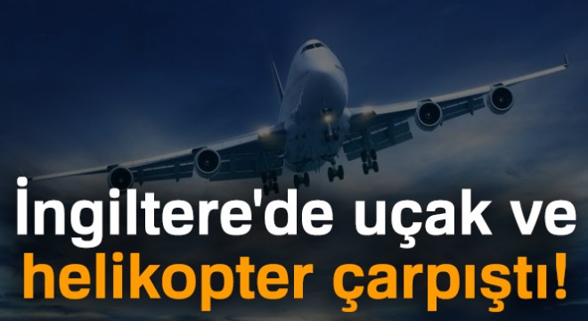 İngiltere'de uçak ve helikopter çarpıştı