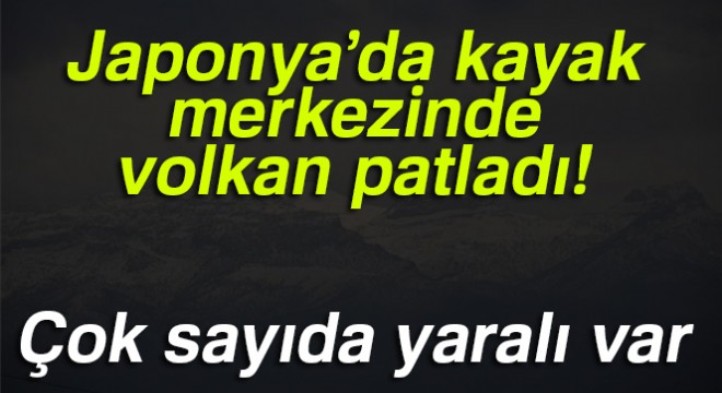 Japonya'da patlayan volkan çığı tetikledi
