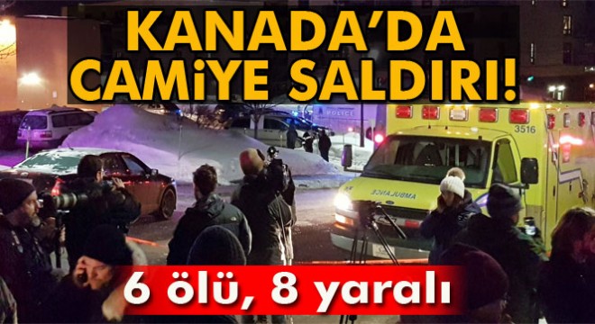 Kanada'da camiye saldırı: 6 ölü, 8 yaralı