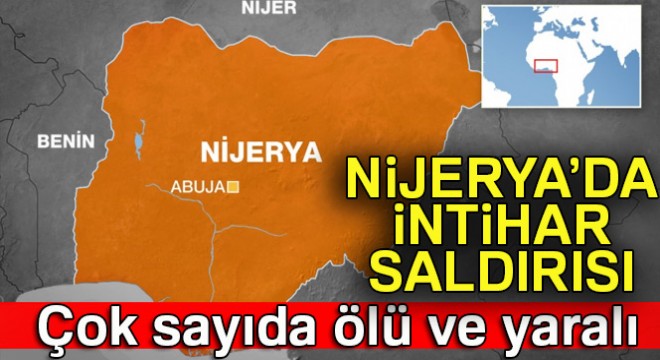 Nijerya'da intihar saldırısı: 11 ölü, 21 yaralı