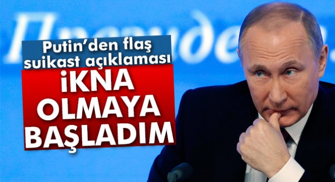 Putin: 'Türkiye-Rusya ilişkilerinin bozulmak istendiğine ikna olmaya başladım'