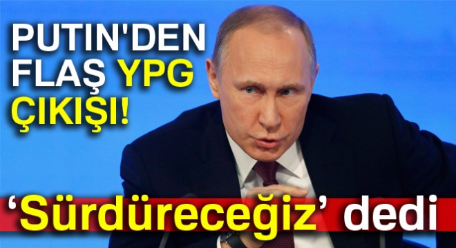 Putin'den YPG açıklaması