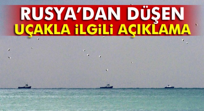 Rusya: 'Uçakta patlama olmadığı sonucuna vardık'