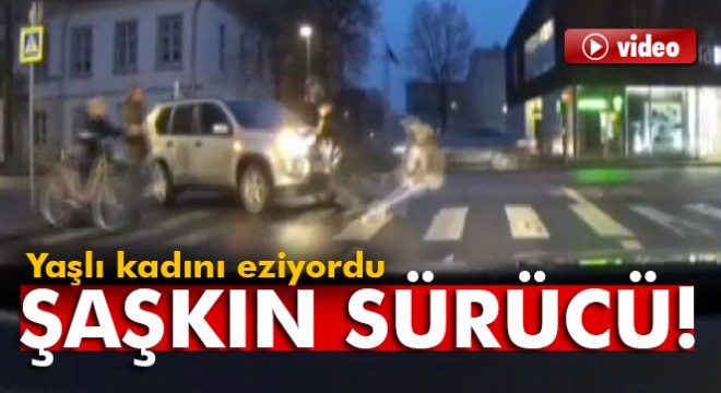 Şaşkın sürücü yaşlı kadını canından ediyordu