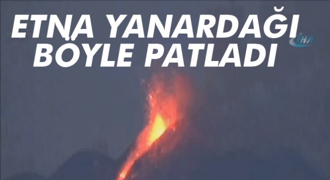 Son dakika: Etna Yanardağı böyle patladı
