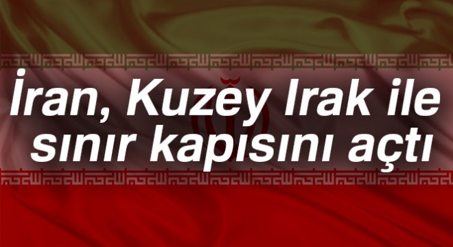 Son dakika haberleri! İran, Kuzey Irak ile sınır kapısını açtı