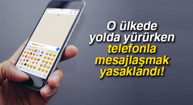 Yolda yürürken telefonla mesajlaşmak yasaklandı